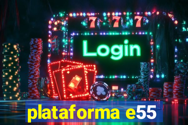 plataforma e55